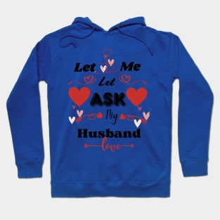 Let Me Ask My Husbands T-Shirts Hoodie